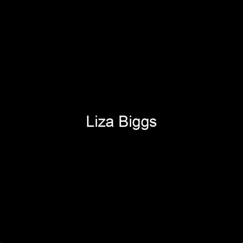 Fame Liza Biggs Net Worth And Salary Income Estimation Apr