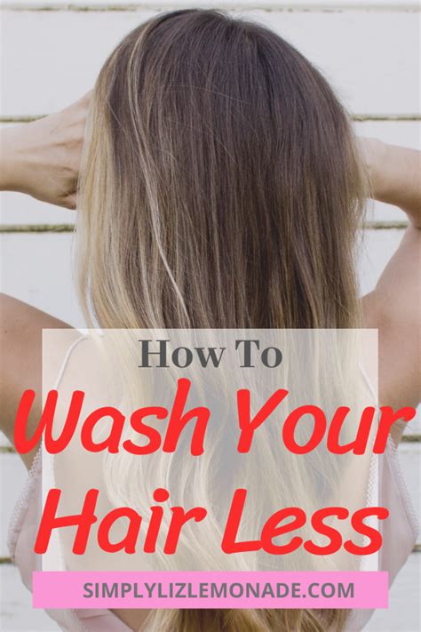 How To Wash Your Hair Less Hair Tips And Hair Tricks To Go Longer