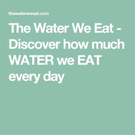 The Water We Eat Discover How Much Water We Eat Every Day Water