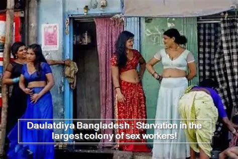 Daulatdiya Bangladesh Starvation In The Largest Colony Of Sex Workers The State