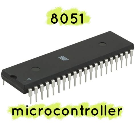 8051 Microcontroller Basics Featurespackaging And Applications
