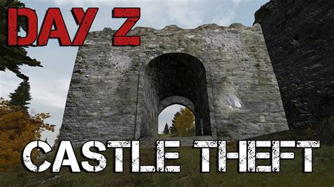 Dayz Castle Theft Youtube