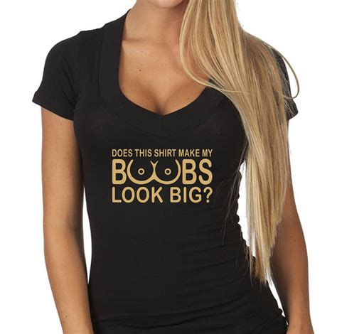 Does This Shirt Make My Boobs Look Big T Shirt V Neck Hot Etsy Canada