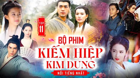 Top 10 Bộ Phim Kiếm Hiệp Kim Dung Nổi Tiếng Nhất Phim Kim Dung Nega Phim 4k