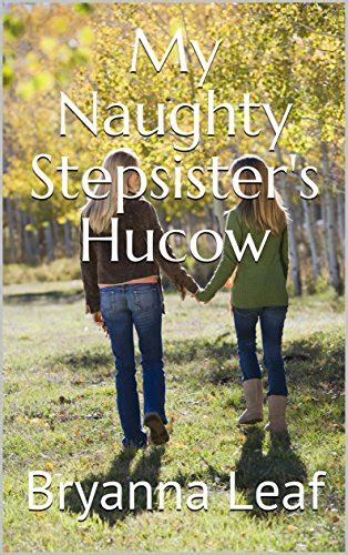 My Naughty Stepsisters Hucow Kindle Edition By Leaf Bryanna