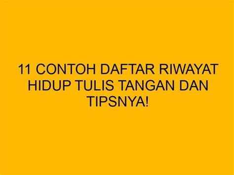 Contoh Daftar Riwayat Hidup Tulis Tangan Dan Tipsnya