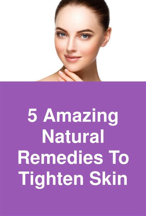5 Amazing Natural Remedies To Tighten Skin Skin Tightening Skin
