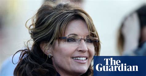 Sarah Palin Emails The False Assumptions Are Mind Boggling Sarah Palin Emails The Guardian