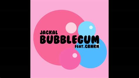 Jackal Bubblegum Feat Crnkn Youtube