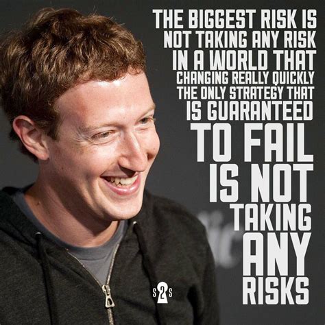 The Biggest Risk Is Not Taking Any Risk In A World That Is Changing