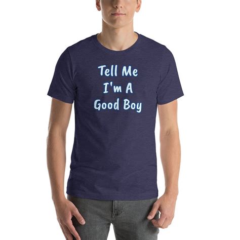 Tell Me Im A Good Boy Short Sleeve T Shirt Etsy