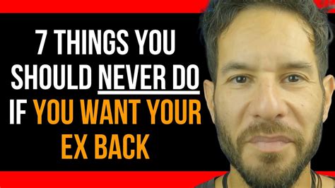 7 things you should never do if you want your ex back youtube