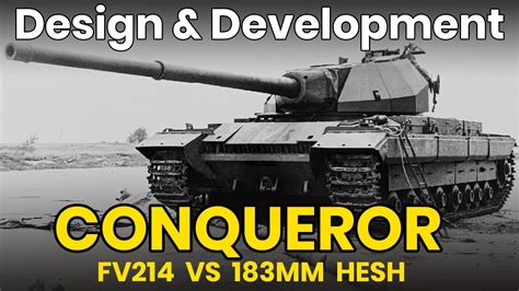Fv214 Conqueror Vs 183mm Hesh Tank Design And Development Youtube