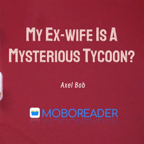 Download Read My Ex Wife Is A Mysterious Tycoon By Axel Bob Full