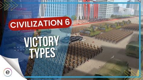 Civ 6 All Victory Types Strategy And Leaders