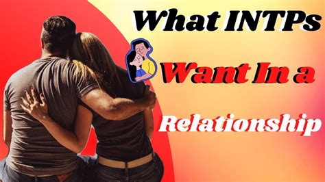 what intps want in a relationship the intp personality type youtube