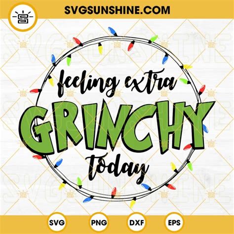 Feeling Extra Grinchy Today Svg Christmas Grinch Svg Grinch My Day