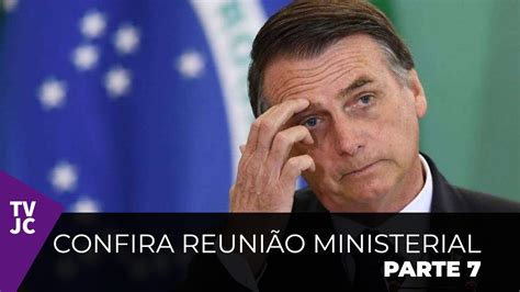 Stf Divulga Vídeo Da Reunião Ministerial De Bolsonaro Parte 7 Youtube