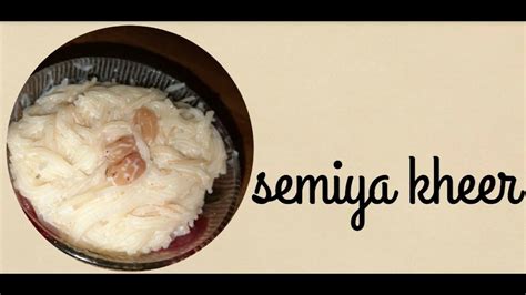 Tasty And Yummy Semiya Kheer Recipe Youtube