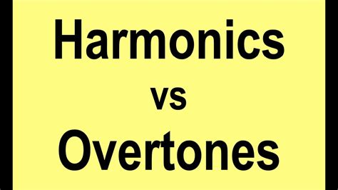 Harmonics Vs Overtones Youtube
