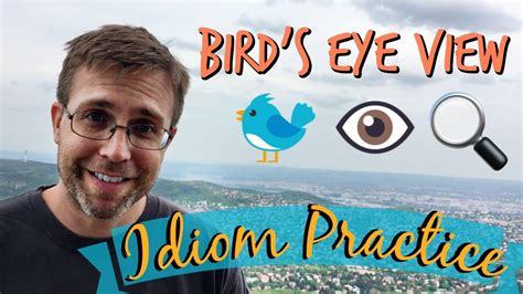 How To Use Everyday Idioms Birds Eye View Youtube