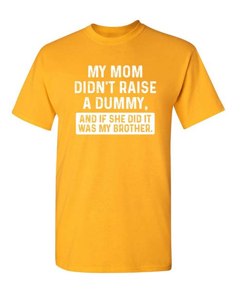 my mom didn t raise a dummy and if she did it was my brother christmas apparel adult humor