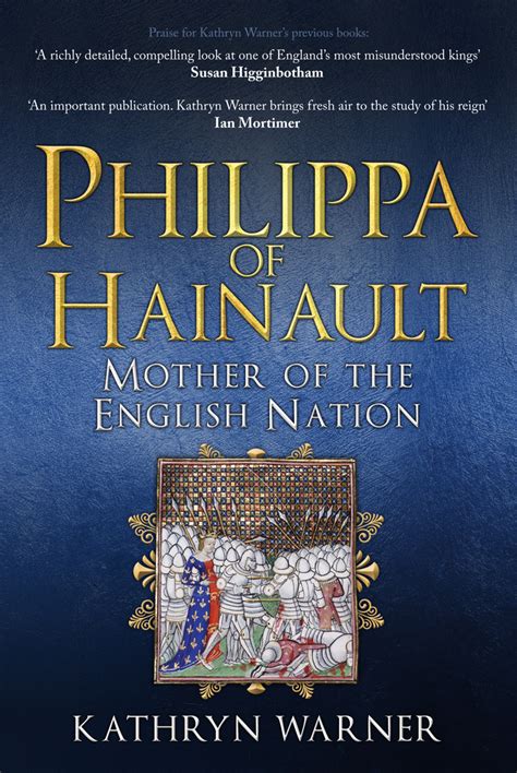Philippa Of Hainault Mother Of The English Nation By Kathryn Warner