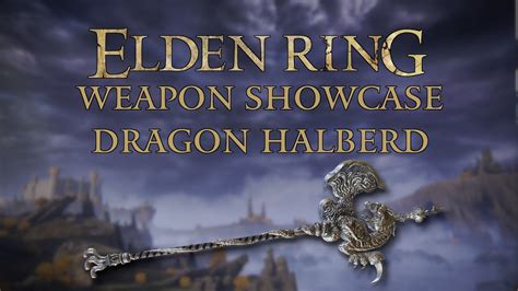 Elden Ring Weapon Showcase Dragon Halberd Youtube
