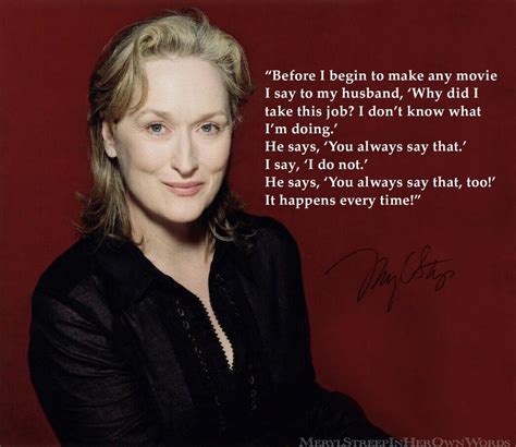 Meryl Streep In Her Own Words Actor Quotes Me Quotes Meryl Streep Quotes Mery Streep Fav