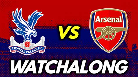 Crystal Palace Vs Arsenal Live Premier League Watchalong Ft Divyanshcr7 Markaroni Youtube