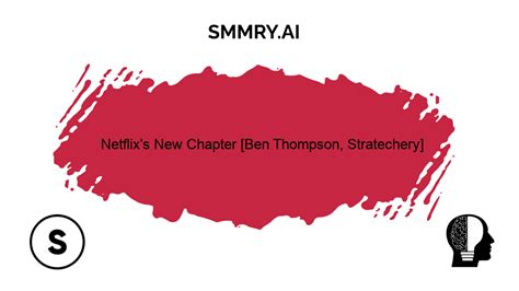 Netflix S New Chapter [ben Thompson Stratechery] Smmry Ai