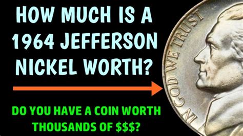A nickel is worth 5¢ or $0.05. How much is a 1964 JEFFERSON NICKEL worth? - Do these ...