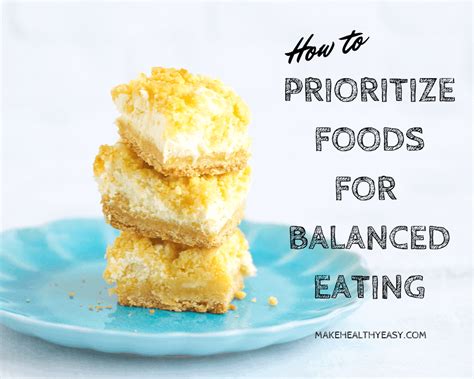 How To Prioritize Foods For Balanced Eating Make Healthy Easy Jenna