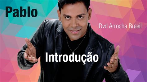Pablo Abertura Dvd Arrocha Brasil Vídeo Oficial Youtube
