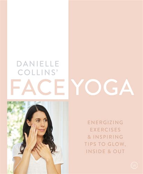Danielle collins face yoga is a natural way delaying the signs of ageing, looking and feeling younger and healthier. Danielle Collins' Face Yoga by Danielle Collins - Penguin ...