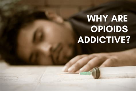 Why Are Opioids Addictive The Slippery Slope Of Opioid Depedency