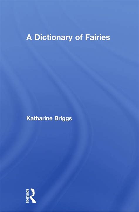 A Dictionary Of Fairies Hobgoblins Brownies Bogies And Other