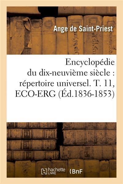 Encyclopédie Du Dix Neuvième Siècle Répertoire Universel T 11 Eco