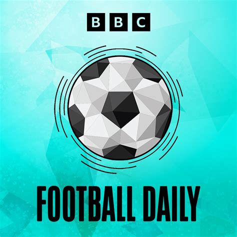 Bbc Football Daily Podcast Listen In The Us And Canada