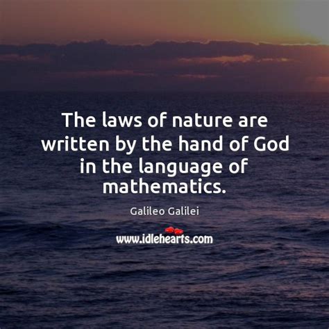 The Laws Of Nature Are Written By The Hand Of God In The Language Of
