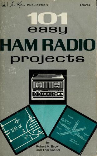 101 Easy Ham Radio Projects By Robert Michael Brown Open Library