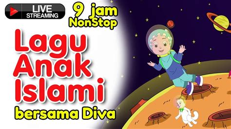 Lagu Anak Islam Bersama Diva 9 Jam Non Stop Live Stream Youtube