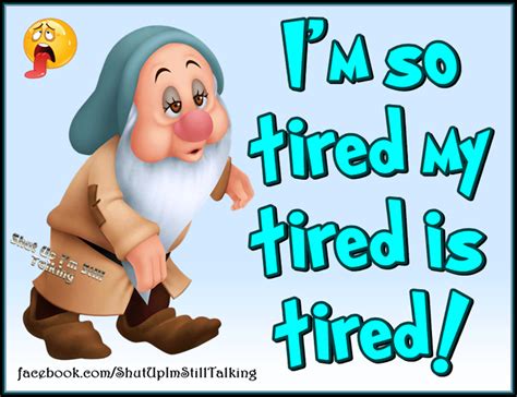 I Am So Tired My Tired Is Tired Funny Quotes Quote Jokes Lol Tired
