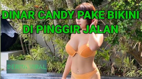 Dinar Candy Pake Bikini Dipinggir Jalan Viral Youtube