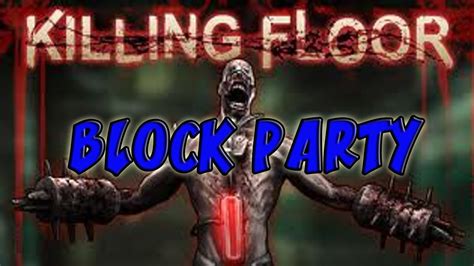 Killing Floor Zombies Block Party Custom Map Youtube