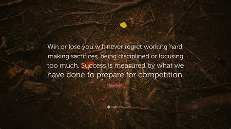 Discover john smith famous and rare quotes. John Smith Quote: "Win or lose you will never regret ...