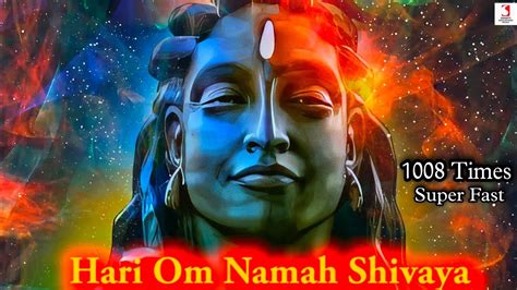 Hari Om Namah Shivaya Mantra 1008 Times Lord Shiva Mantra Fast Youtube