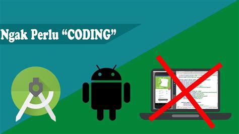 Buat Aplikasi Android Masih Coding!... Inilah Website Untuk Kamu Buat