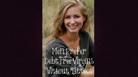 men prefer debt free virgins without tattoos youtube