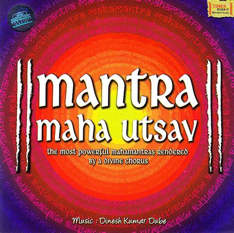 Mantra Maha Utsav The Most Powerful Mahamantras Rendered By A Divine